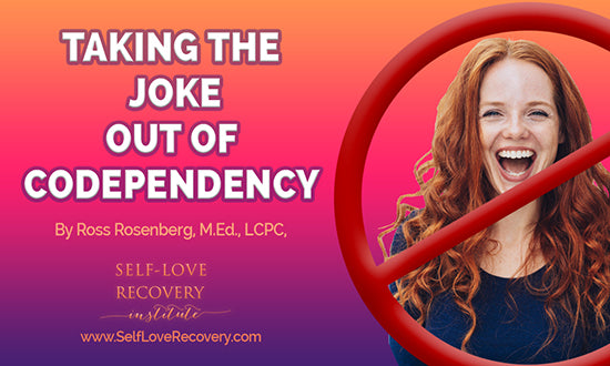 Taking the Joke Out of Codependency by Ross Rosenberg