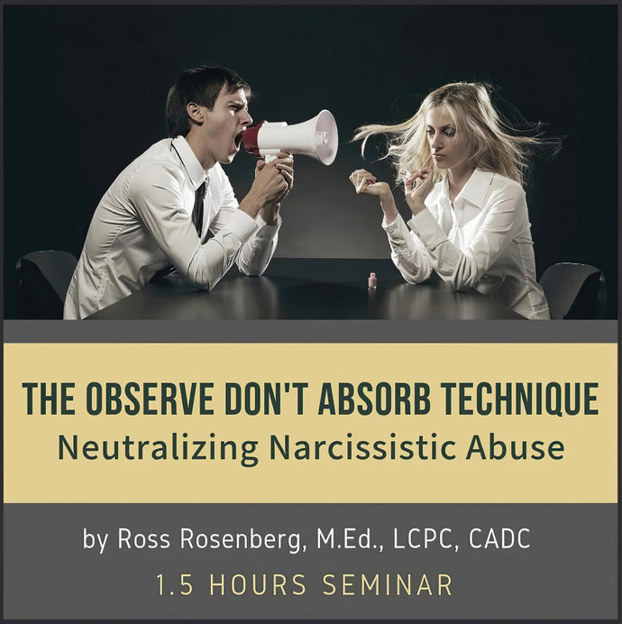 The Observe Don’t Absorb Technique (ODA): Neutralizing Narcissistic Abuse (90 Minutes) (Download)