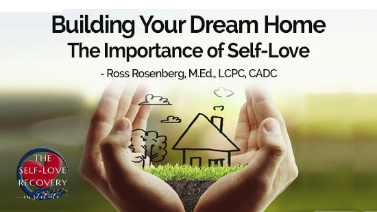 Building Your Dream Home: The Importance of Self-Love