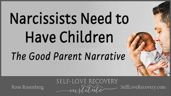 Why Narcissists Need to Have Children