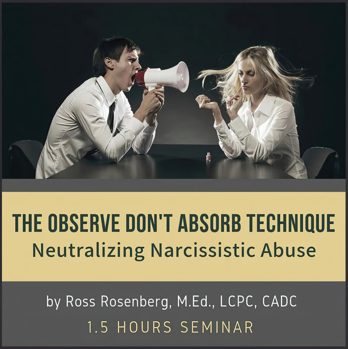 The Observe Don’t Absorb Technique (ODA): Neutralizing Narcissistic Abuse (90 Minutes)