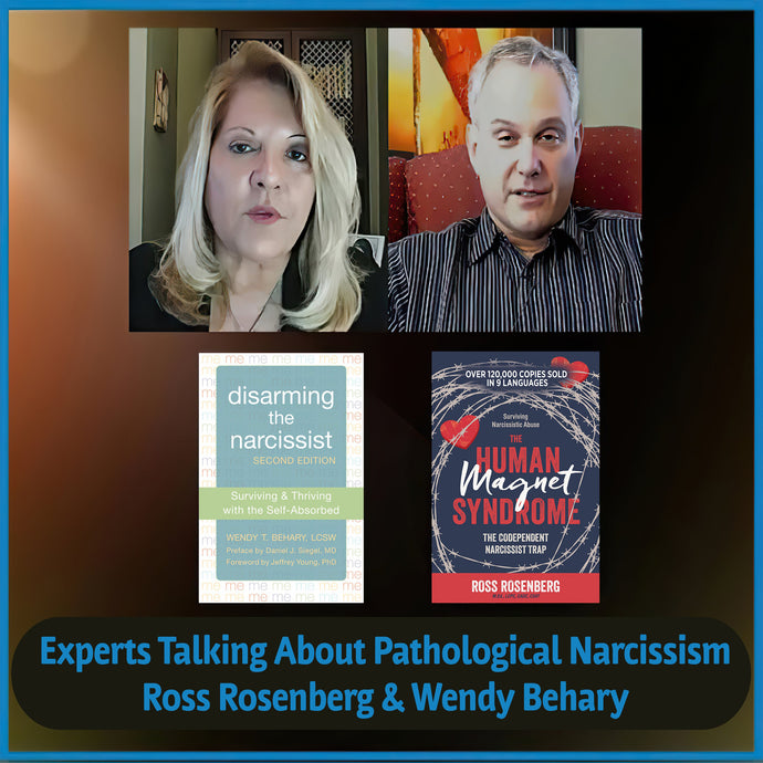 Experts Talking About Pathological Narcissism: Ross Rosenberg and Wendy Behary (65 min) (Download)