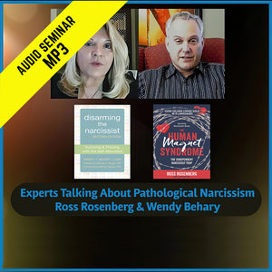 Experts Talking About Pathological Narcissism: Ross Rosenberg and Wendy Behary (65 min) (MP3)