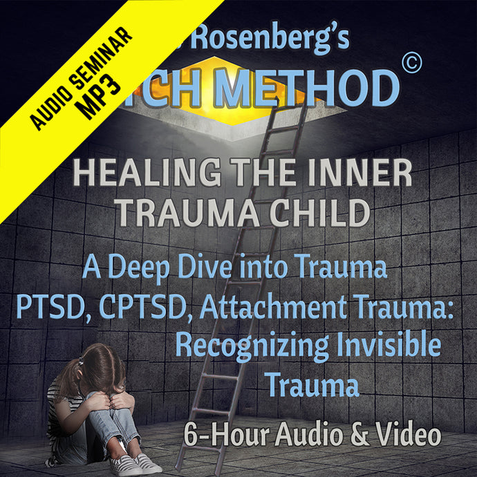 Healing The Inner Trauma Child (HITCH) Method (6 Hours) (MP3)