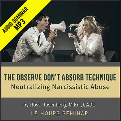 The Observe Don’t Absorb Technique (ODA): Neutralizing Narcissistic Abuse (MP3)