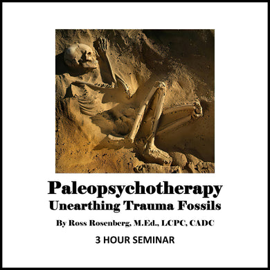 Paleopsychotherapy: Unearthing Trauma Fossils (3 Hours)